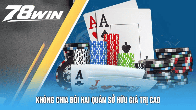 Kinh Nghiệm Thực Chiến Cách Chơi Xì Dách Năm 2026 6 Không chia đôi hai quân sở hữu giá trị cao