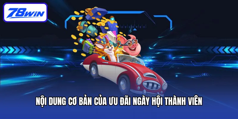Nội dung cơ bản của ưu đãi ngày hội thành viên