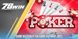 Game Bài Poker Tựa Game Hot Nhất 2025