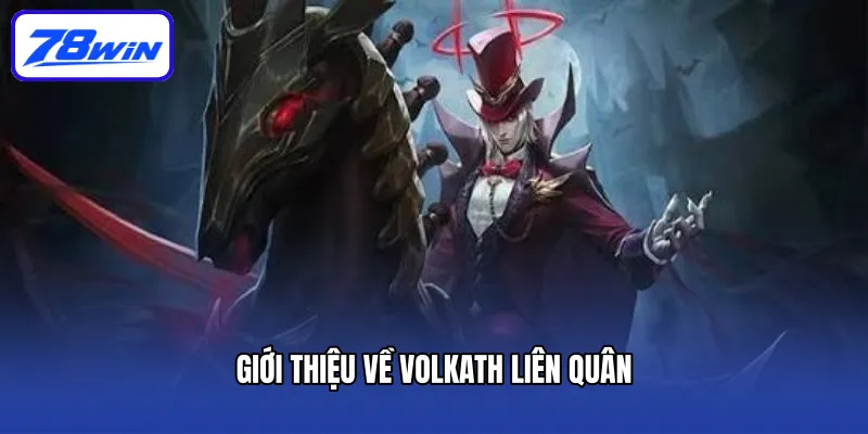 Volkath Liên Quân - Vị Tướng Đấu Sĩ Mạnh Mẽ Nhất 2025 4 Giới thiệu về Volkath Liên Quân